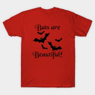 Bats are Beautiful! Cute! For Those Who Love Bats T-Shirt